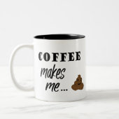 Koffie maakt me een poep-mok tweekleurige koffiemok (Links)