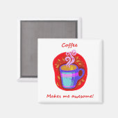 Koffie maakt me Geweldige leuk citaat Magneet (Voorkant / Achterkant)