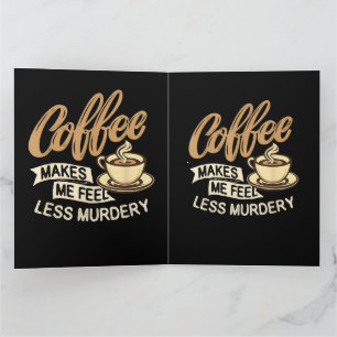 Koffie Maakt Me Minder Moorddadig Bedankkaart