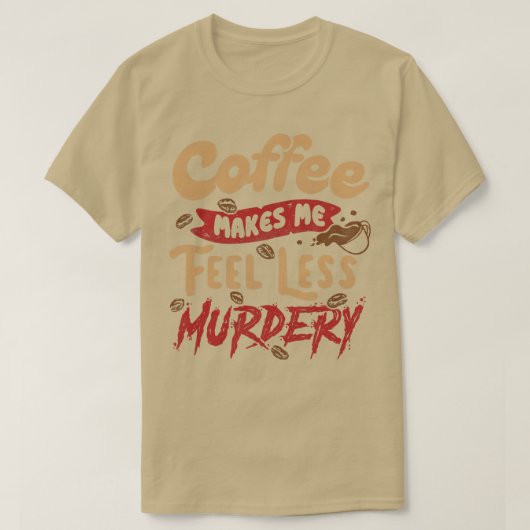 Koffie maakt me minder moorddadig door Tobe Fonsec T-shirt (Design voorkant)