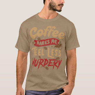 Koffie maakt me minder moorddadig door Tobe Fonsec T-shirt