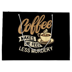 Koffie Maakt Me Minder Moorddadig Groot Cadeauzakje