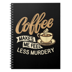 Koffie Maakt Me Minder Moorddadig Notitieboek