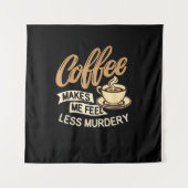 Koffie Maakt Me Minder Moorddadig Wandkleed (Voorkant)