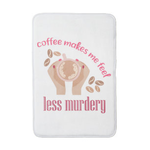Koffie maakt me minder moordend grappig citaat badmat