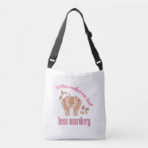 Koffie maakt me minder moordend grappig citaat crossbody tas