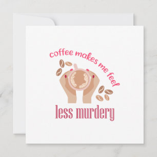 Koffie maakt me minder moordend grappig citaat feestdagenkaart