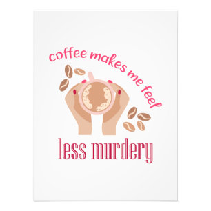 Koffie maakt me minder moordend grappig citaat foto afdruk