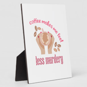 Koffie maakt me minder moordend grappig citaat fotoplaat