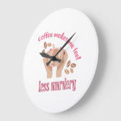 Koffie maakt me minder moordend grappig citaat grote klok (Hoek)