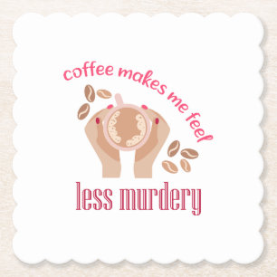 Koffie maakt me minder moordend grappig citaat kartonnen onderzetters