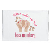 Koffie maakt me minder moordend grappig citaat kussensloop (Achterkant)