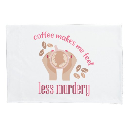 Koffie maakt me minder moordend grappig citaat kussensloop (Voorkant)