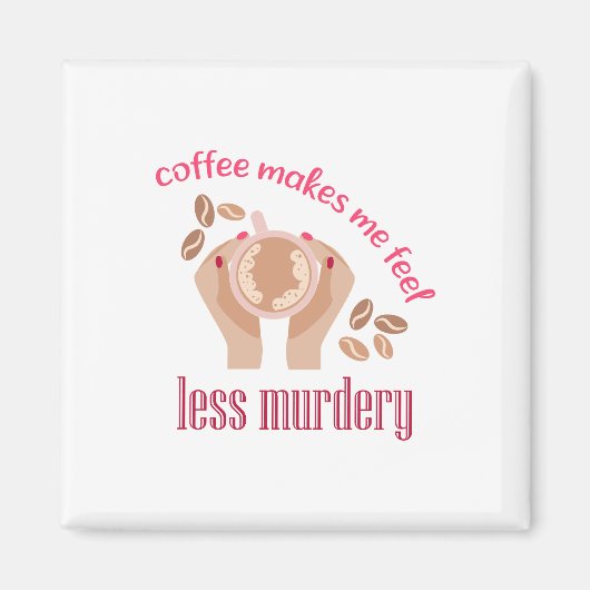 Koffie maakt me minder moordend grappig citaat magneet (Voorkant)