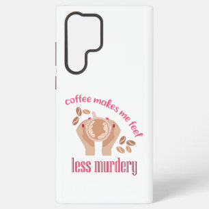 Koffie maakt me minder moordend grappig citaat samsung galaxy hoesje