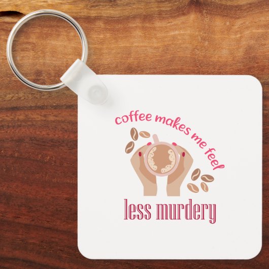 Koffie maakt me minder moordend grappig citaat sleutelhanger (Voorkant)