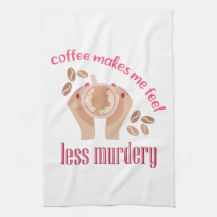 Koffie maakt me minder moordend grappig citaat theedoek