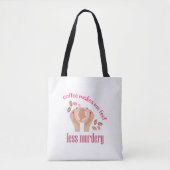 Koffie maakt me minder moordend grappig citaat tote bag (Voorkant)