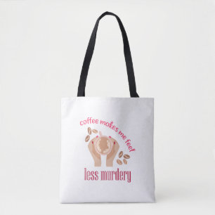 Koffie maakt me minder moordend grappig citaat tote bag