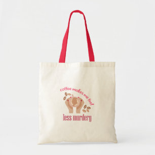 Koffie maakt me minder moordend grappig citaat tote bag
