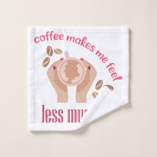 Koffie maakt me minder moordend grappig citaat washandje