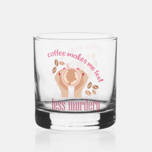 Koffie maakt me minder moordend grappig citaat whisky glas