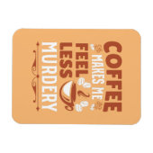 Koffie maakt me minder Murdery Magneet (Horizontaal)