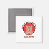 Koffie maakt me minder zombie magneet (Voorkant / Achterkant)