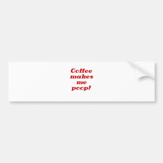 Koffie maakt me poep bumpersticker (Voorkant)