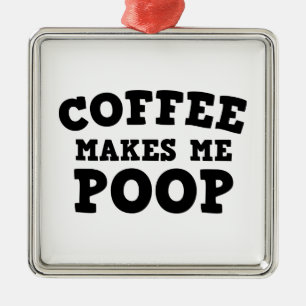 Koffie maakt me poep metalen ornament