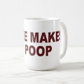 Koffie maakt me poep - Mok / beker (Voorkant rechts)