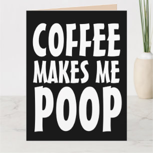 KOFFIE MAAKT ME POOP FUNNY BIG BIRTHDAY CARDS KAART
