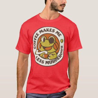 Koffie Maakt me Voelen Minder Moorddadige Kikker I T-shirt