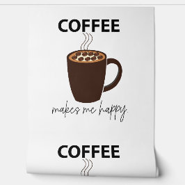 Koffie maakt me vrolijk behang