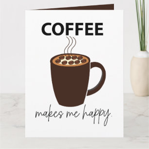 Koffie maakt me vrolijk kaart