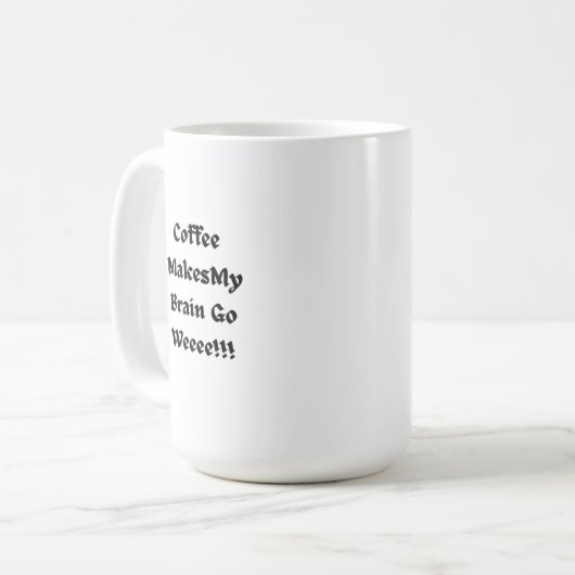 Koffie maakt mijn hersenen Weee! op een dag Koffiemok (Voorkant links)