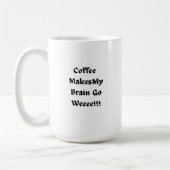 Koffie maakt mijn hersenen Weee! op een dag Koffiemok (Links)