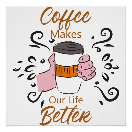 Koffie Maakt Ons Leven Beter Perfect Poster (Voorkant)