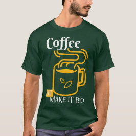 Koffie, maar maak het bio - alleen Eco Vibes T-shirt