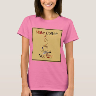 Koffie maken, geen oorlog t-shirt