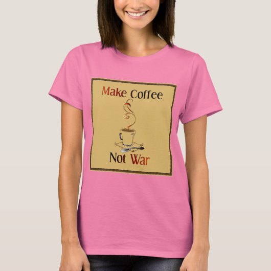 Koffie maken, geen oorlog t-shirt (Voorkant)