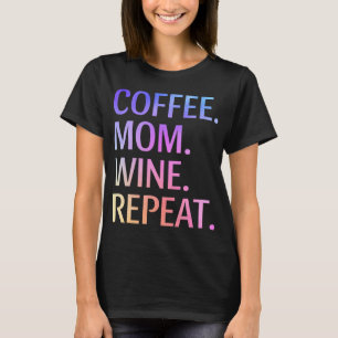Koffie Mam Wine herhaal Funny Cute Mam Life Coffee T-shirt