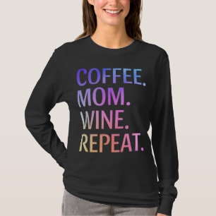 Koffie Mam Wine herhaal Funny Cute Mam Life Coffee T-shirt