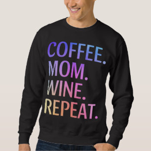 Koffie Mam Wine herhaal Funny Cute Mam Life Coffee Trui