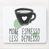 Koffie meer Espresso Minder Depresso Funny Muismat (Voorkant)
