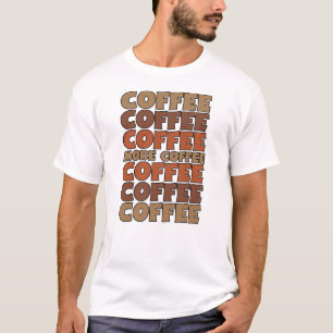 Koffie, meer koffie t-shirt