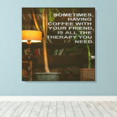 Koffie met Friends Therapy Canvas Afdruk (Insitu (Houten vloer))