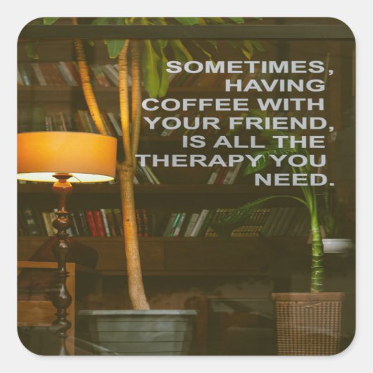 Koffie met Friends Therapy Vierkante Sticker (Voorkant)