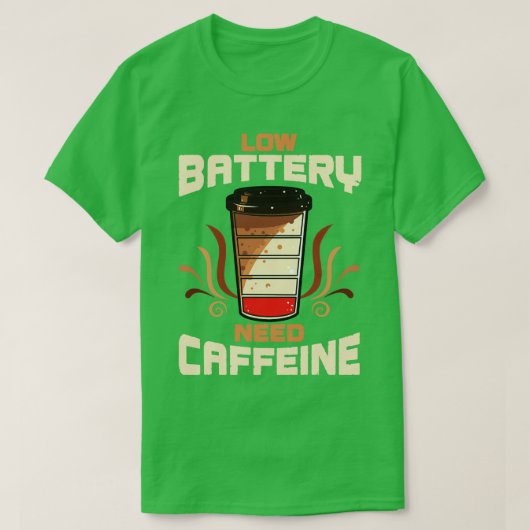 Koffie met laag batterijverbruik cafeïne t-shirt (Design voorkant)