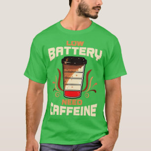 Koffie met laag batterijverbruik cafeïne t-shirt